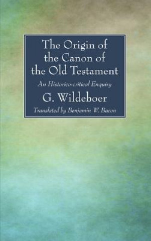 Carte Origin of the Canon of the Old Testament G Wildeboer