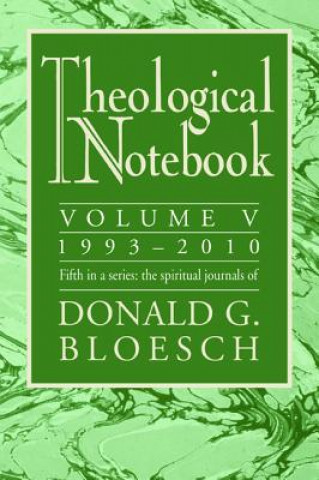 Buch Theological Notebook: Volume 5: 1993-2010 Donald G Bloesch