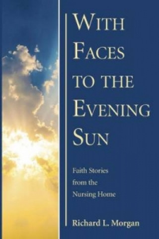 Buch With Faces to the Evening Sun Richard L Morgan