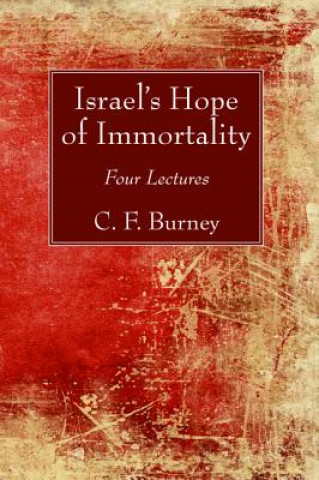 Knjiga Israel's Hope of Immortality C F Burney