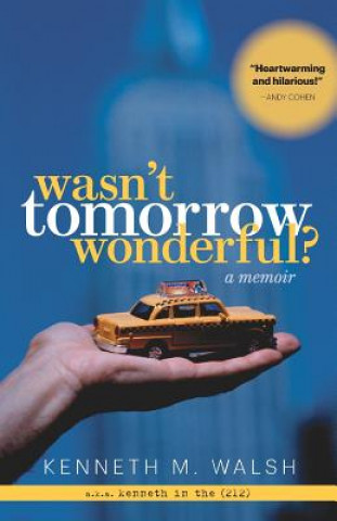 Kniha Wasn't Tomorrow Wonderful? Kenneth M Walsh