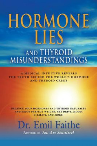 Kniha Hormone Lies and Thyroid Misunderstandings Emil Faithe