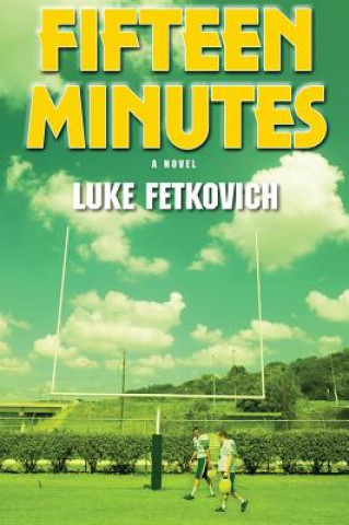 Книга Fifteen Minutes Luke Fetkovich