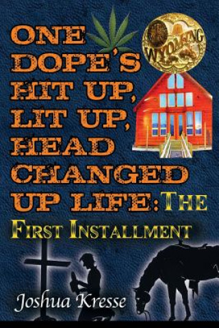 Kniha One Dope's Hit Up, Lit Up, Head Changed Up Life Joshua Kresse