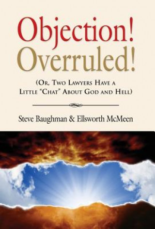 Libro Objection! Overruled! (Or, Two Lawyers Have a Little "Chat" about God and Hell) Ellsworth McMeen