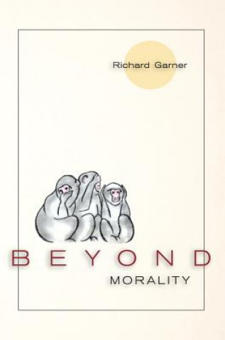 Livre Beyond Morality (Ethics and Action) Richard (Adelphi University) Garner