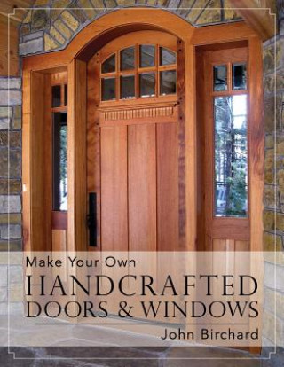 Książka Make Your Own Handcrafted Doors & Windows John Birchard
