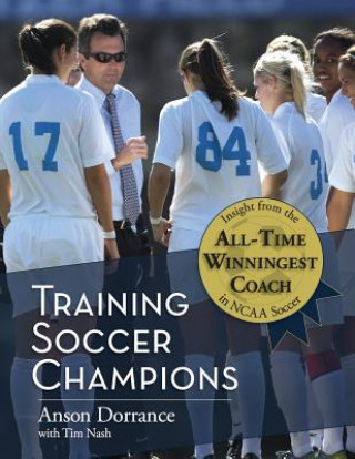 Book Training Soccer Champions Anson Dorrance