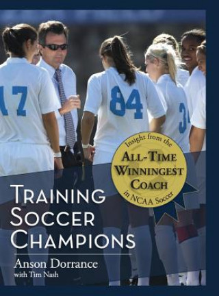 Book Training Soccer Champions Anson Dorrance