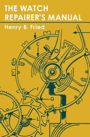Kniha Watch Repairer's Manual Henry B Fried