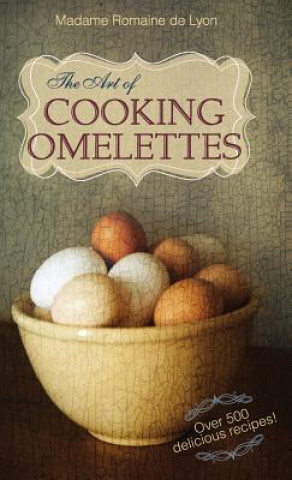 Kniha Art of Cooking Omelettes Madame Romaine De Lyon