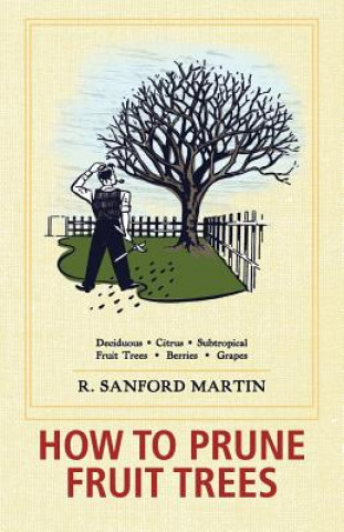 Kniha How to Prune Fruit Trees, Twentieth Edition R Sanford Martin