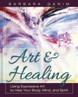 Kniha Art and Healing Barbara Ganim