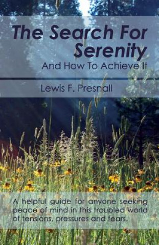 Könyv Search for Serenity and How to Achieve It Lewis F Presnall
