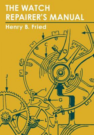 Kniha Watch Repairer's Manual Henry B Fried
