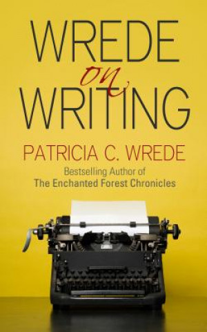 Carte Wrede on Writing Patricia C Wrede