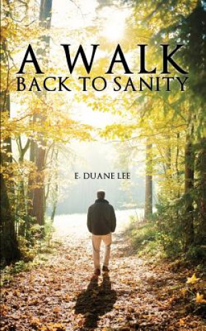 Könyv Walk Back to Sanity E Duane Lee