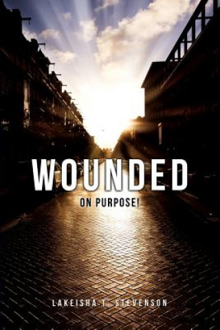 Knjiga Wounded on Purpose! Lakeisha T Stevenson