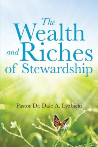 Kniha Wealth and Riches of Stewardship Pastor Dr Dale a Lyzbicki