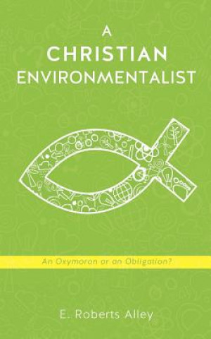 Libro Christian Environmentalist E Roberts Alley