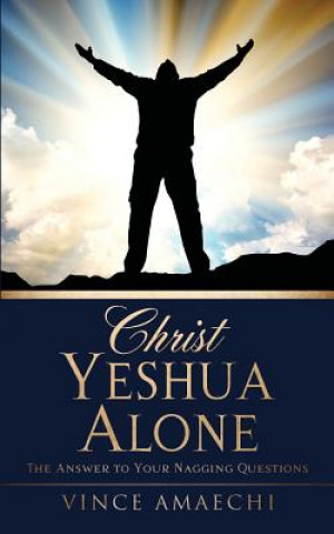 Kniha Christ Yeshua Alone Vince Amaechi