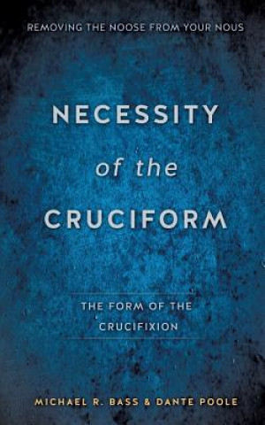 Book Necessity of the Cruciform Dante Poole