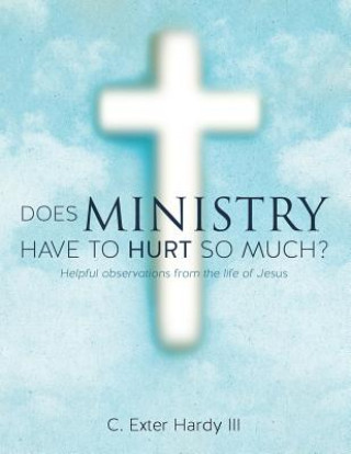 Book Does Ministry Have to Hurt So Much? Hardy