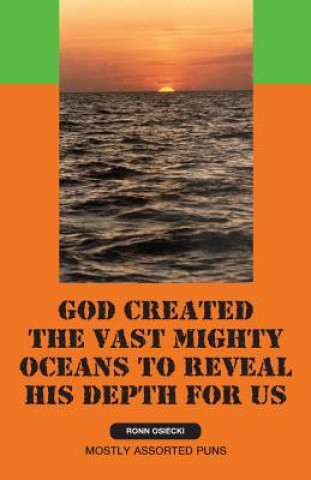 Könyv God Created the Vast Mighty Oceans to Reveal His Depth for Us Ronn Osiecki