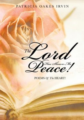 Kniha Lord Has Shown Me Peace! Patricia Oakes Irvin