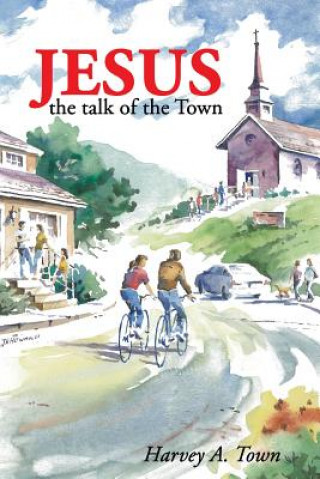 Kniha Jesus the Talk of the Town Harvey Allan Town