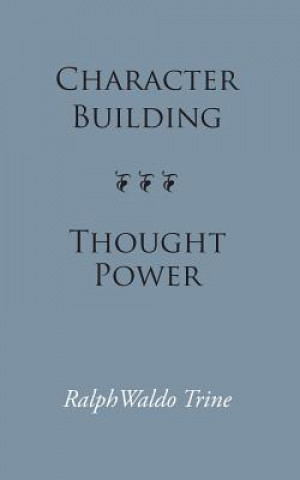 Kniha Character Building--Thought Power Ralph Waldo Trine