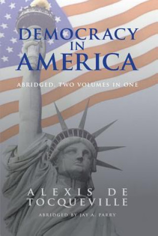Carte Democracy in America, Abridged, 2 Volumes in 1 Professor Alexis De Tocqueville