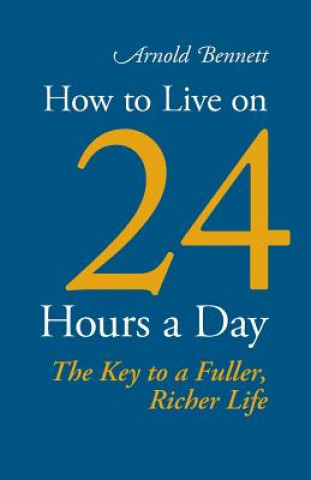 Buch How to Live on 24 Hours a Day Arnold Bennett