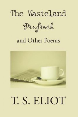 Könyv Waste Land, Prufrock, and Other Poems T S Eliot