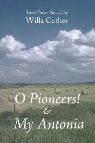 Könyv O Pioneers! & My Antonia Willa Cather