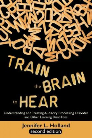 Książka Train the Brain to Hear Jennifer L Holland