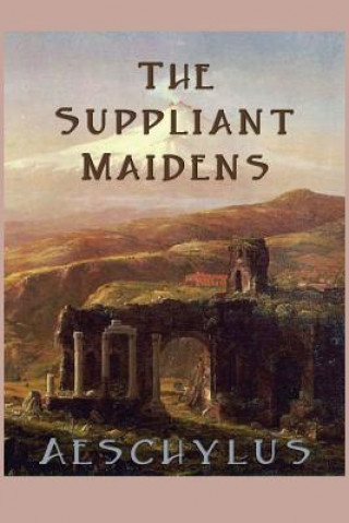 Könyv Suppliant Maidens Aeschylus Aeschylus
