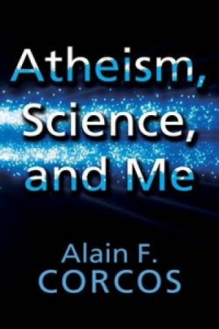 Kniha Atheism, Science and Me Alain F Corcos