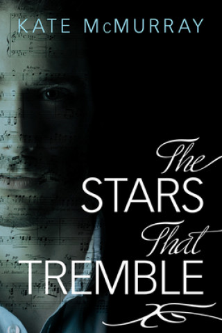 Книга Stars That Tremble Kate McMurray