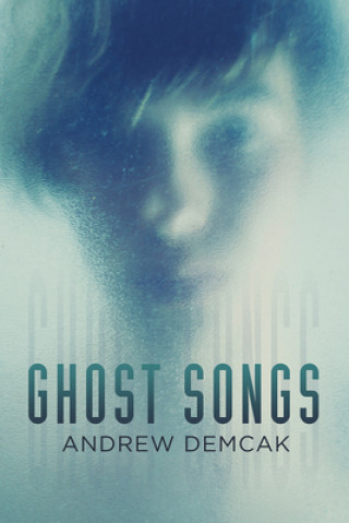 Kniha Ghost Songs Andrew Demcak