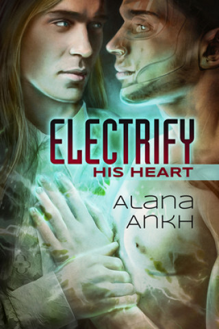 Kniha Electrify His Heart Alana Ankh