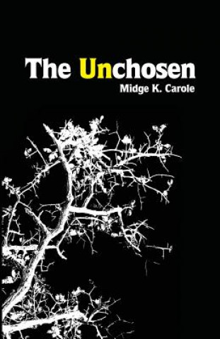 Kniha Unchosen Midge K Carole