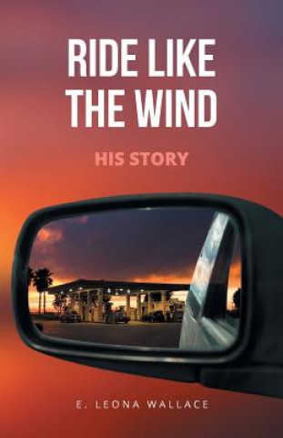 Książka Ride Like the Wind-His Story E Leona Wallace