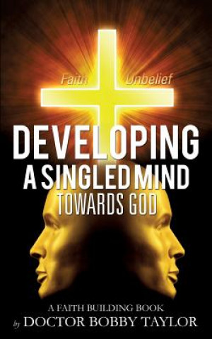 Книга Developing a Singled Mind Doctor Bobby Taylor