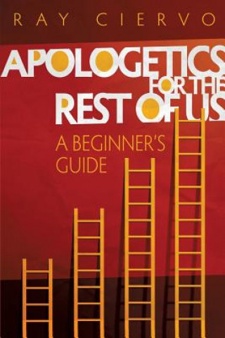 Carte Apologetics for the Rest of Us Ray Ciervo