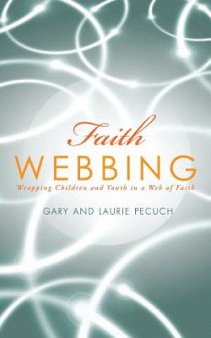 Könyv Faith Webbing Gary and Laurie Pecuch