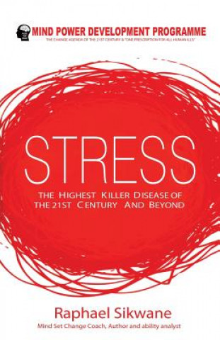 Książka Stress, the Highest Killer Disease of the 21st Century and Beyond Raphael Motlotlegi Sikwane