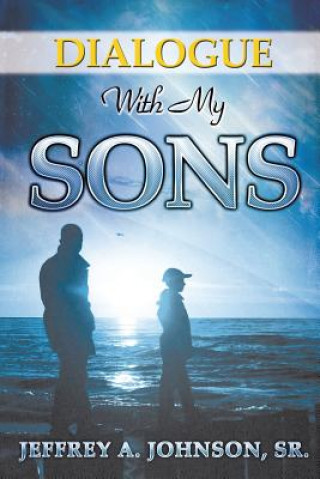 Book Dialogue with My Sons Sr Jeffrey a Johnson