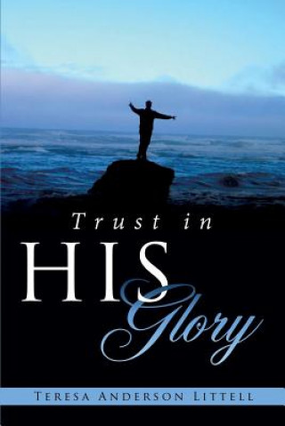 Kniha Trust in His Glory Teresa Anderson Littell