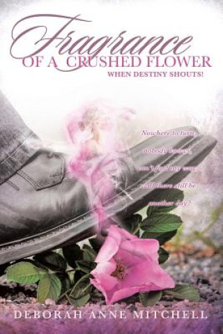 Kniha Fragrance of a Crushed Flower Deborah Anne Mitchell